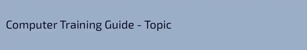 Computer Training Guide - Topic